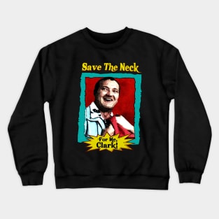 Save the neck for me clark V.3 Crewneck Sweatshirt